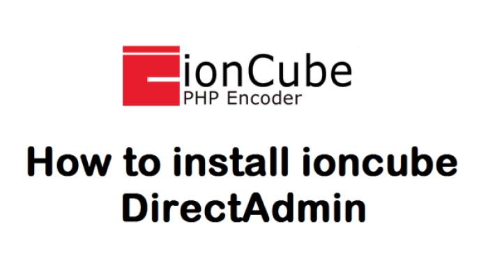 Directadmin ioncube – How to install and fix related errors